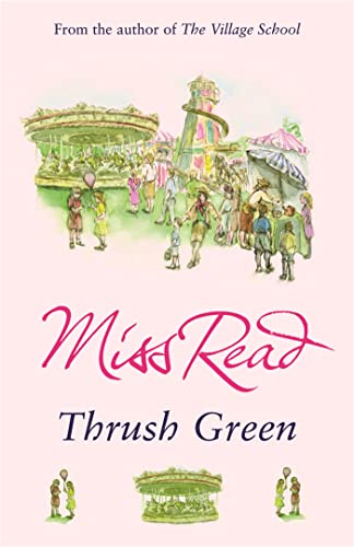 Thrush Green: The classic nostalgic novel set in 1950s Cotswolds
